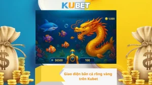 Giao diện bắn cá rồng vàng trên Kubet