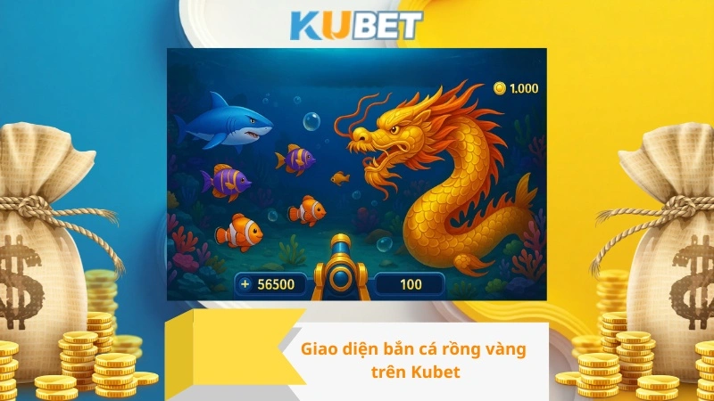 Giao diện bắn cá rồng vàng trên Kubet