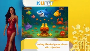 Hướng dẫn chơi game bắn cá siêu thị online