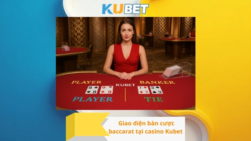 Giao diện bàn cược baccarat tại casino Kubet
