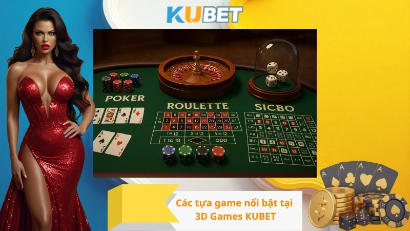 Các tựa game nổi bật tại 3D Games KUBET