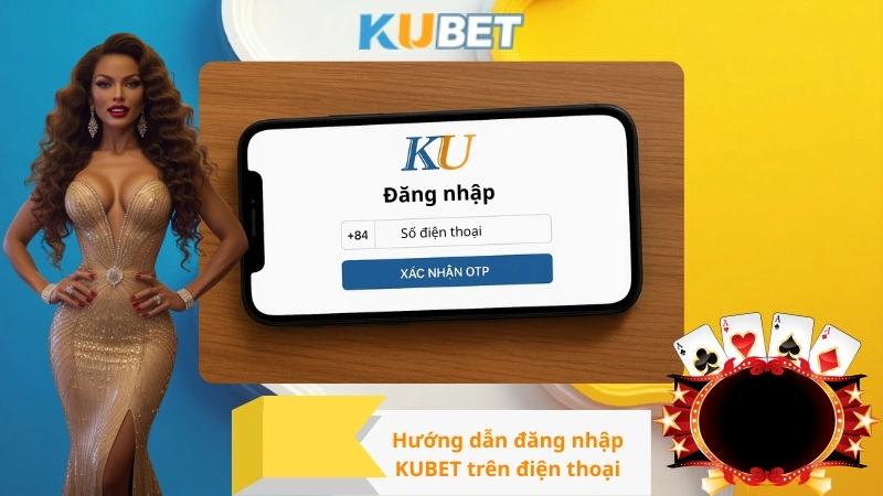 Hướng dẫn đăng nhập KUBET trên điện thoại