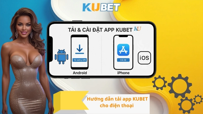 Hướng dẫn tải app KUBET cho điện thoại