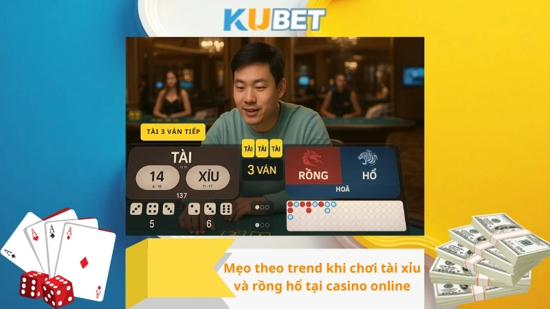 Mẹo theo trend khi chơi tài xỉu và rồng hổ tại casino online
