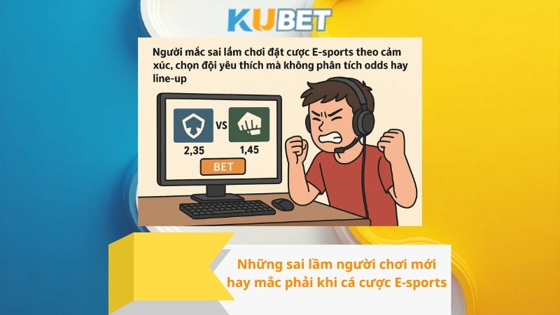Những sai lầm người chơi mới hay mắc phải khi không có kinh nghiệm cá cược E-sports
